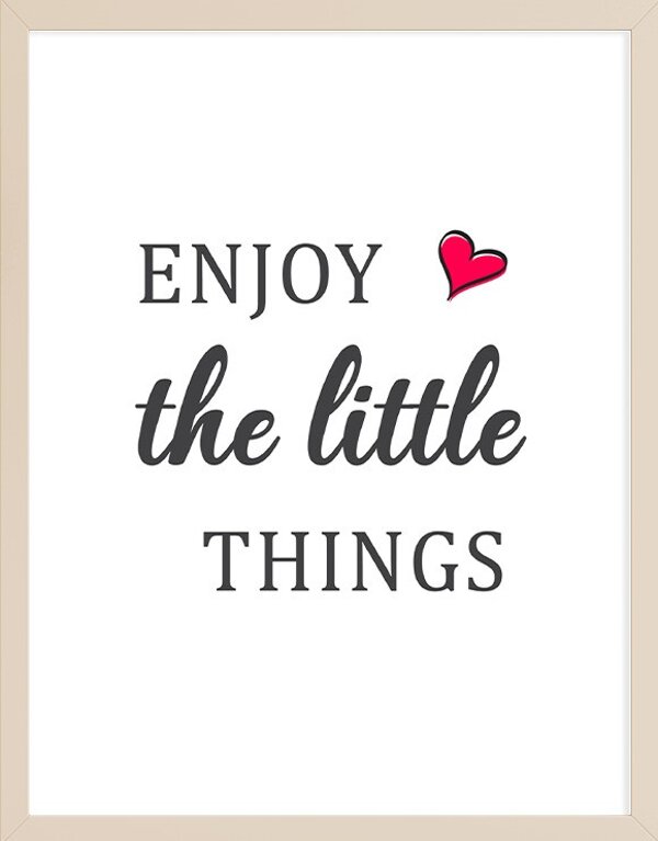 Enjoy the Little Things