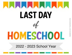 Last Day of Homeschool Sign {Editable}