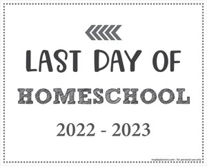 Last Day of Homeschool Sign (Editable)