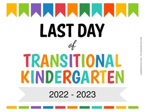 Editable Last Day of Transitional Kindergarten Sign
