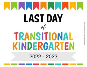 Editable Last Day of Transitional Kindergarten Sign