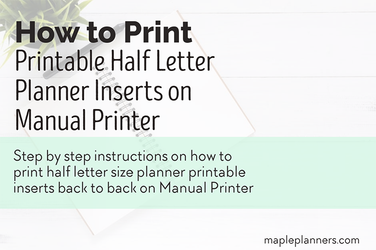 How to print half letter size planner printable inserts back to back on manual printer
