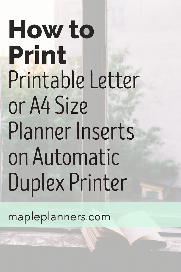 How to print letter size or A4 size planner inserts back to back on automatic duplex printer