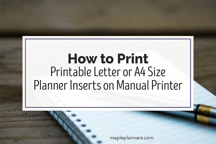 How to print letter size or A4 size planner inserts back to back on manual printer
