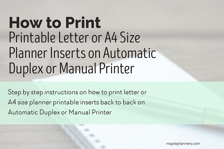 How to print letter or A4 size printable planner inserts back to back on automatic duplex or manual printer