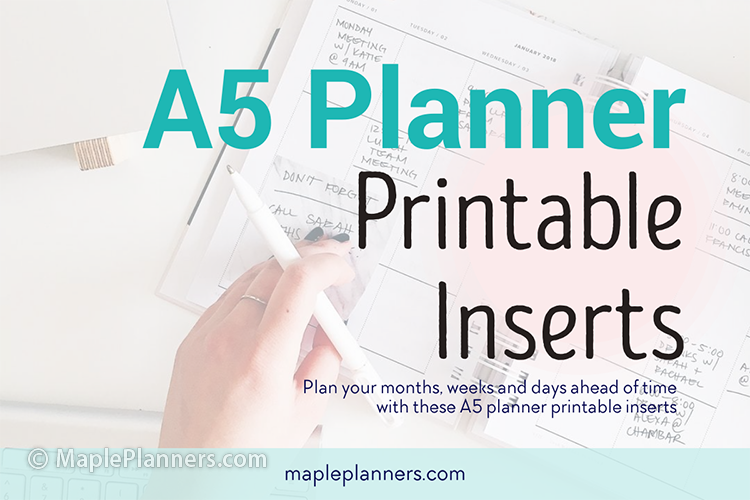 A5 Planner Printable Inserts to help you organize your days, weeks and month ahead of time