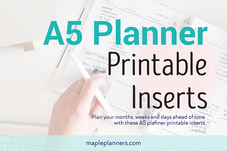 A5 Planner Printable Inserts to help you organize your days, weeks and month ahead of time