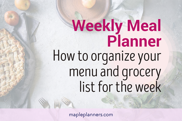 Weekly Meal Planner to organize your menu and grocery list for the week