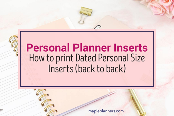 How to print Dated Personal Size Inserts Back to Back