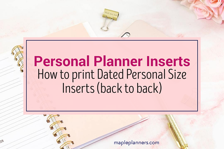 Personal Planner Inserts: How to print Dated Personal Size Inserts back to back