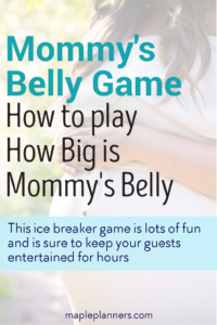 How to Play How big is Mommy’s Belly Game